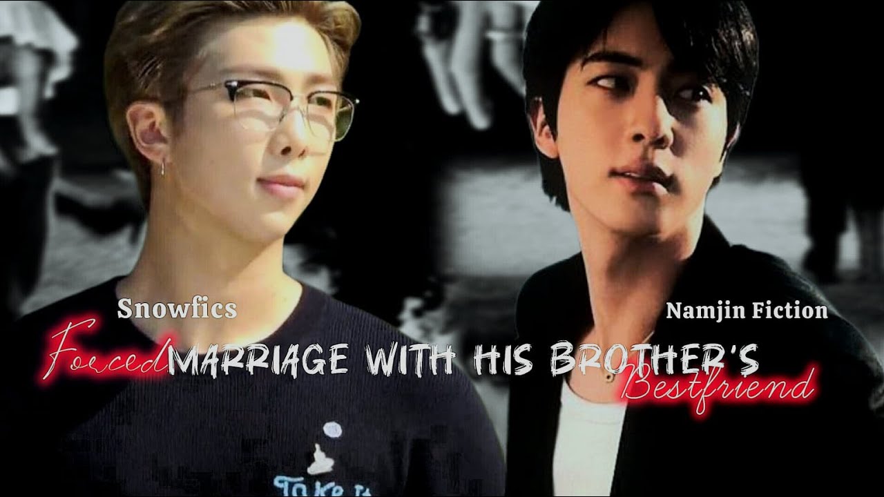 FORCED MARRIAGE WITH HIS BROTHER'S BEST FRIEND✨(1/2)✨#namjin #namjinff
