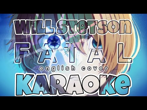 「KARAOKE」Fatal (English Cover) - Will Stetson - Oshi no Ko OP 2 - Full - Guide Music