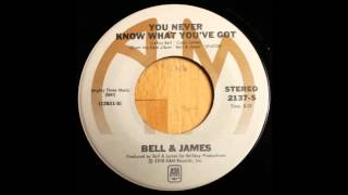 Bell & James - You Never Know What Youve Got