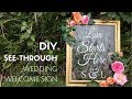 DIY SEE-THROUGH WEDDING WELCOME SIGN tutorial | easy & beautiful