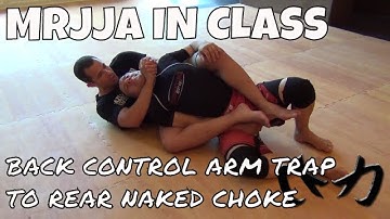 Back Control Arm Trap to Rear Naked Choke - Brazilian Jiu-Jitsu [MRJJA IN CLASS 075]
