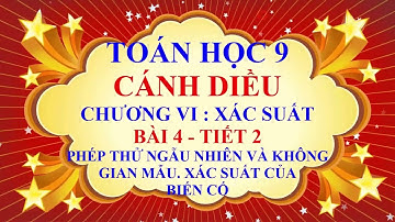 Toán học lớp 9 - Cánh Diều - Chương 6 - Bài 4 - Phép thử ngẫu nhiên | Xác suất của biến cố - Tiết 2