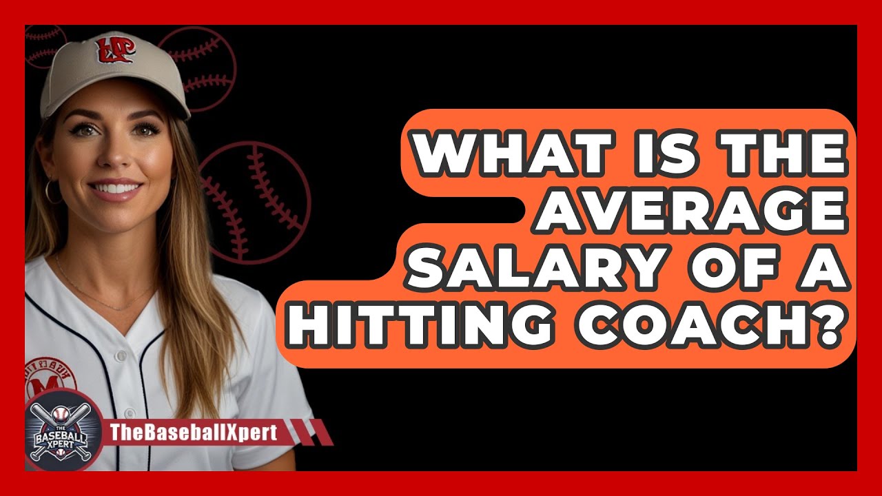What Is The Average Salary Of A Hitting Coach? - The Baseball Xpert