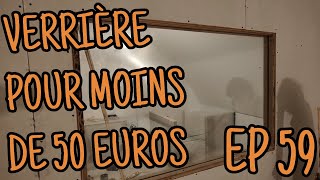 EP 59 - ON CRÉE UNE VERRIÈRE ET UNE TÊTE DE LIT POUR MOINS DE 100€ !