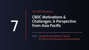 CBDC Broadcast - Session #7: CBDC Motivations and Challenges – A Perspective from Asia-Pacific