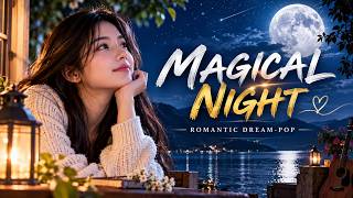 Magical Night | Where Every Dream Comes Alive | Romantic Dream Pop