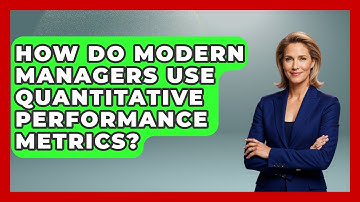 How Do Modern Managers Use Quantitative Performance Metrics? - Modern Manager Toolbox