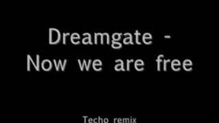 Dreamgate - Now we are free Techno Remix
