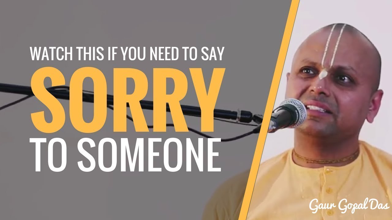 Watch This If You Need To Say Sorry To Someone I Gaur Gopal Das