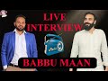 BABBU MAAN LIVE INTERVIEW || 2021 || RJ JASSI || MY FM