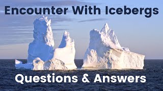 Encounter With Icebergs Questions & Answers