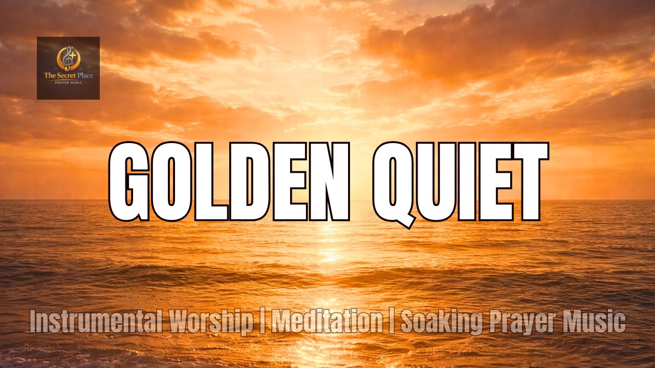 Golden Quiet | 1 Hour Soaking Worship at Sunset
