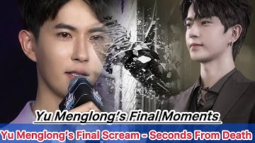 Yu Menglong’s Final Scream? Clip Allegedly Shows his Last Moments Before Tragic Fall Resurface!🕯️🕯️