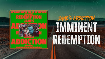 Jane's Addiction - Imminent Redemption | Lyrics