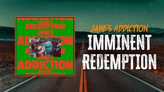 Jane's Addiction - Imminent Redemption | Lyrics