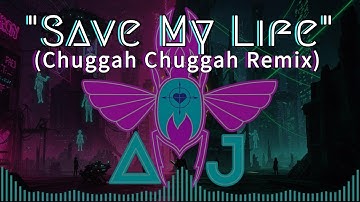 Save My Life (Chuggah Chuggah Remix)
