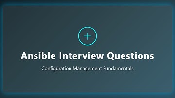 Master Ansible Interview Questions | Configuration Management Fundamentals Explained