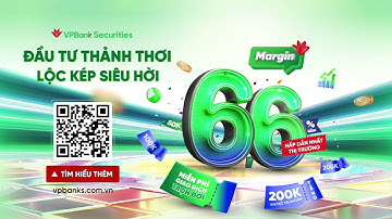 Margin 6.6 - Đầu tư thảnh thơi, lộc kép siêu hời