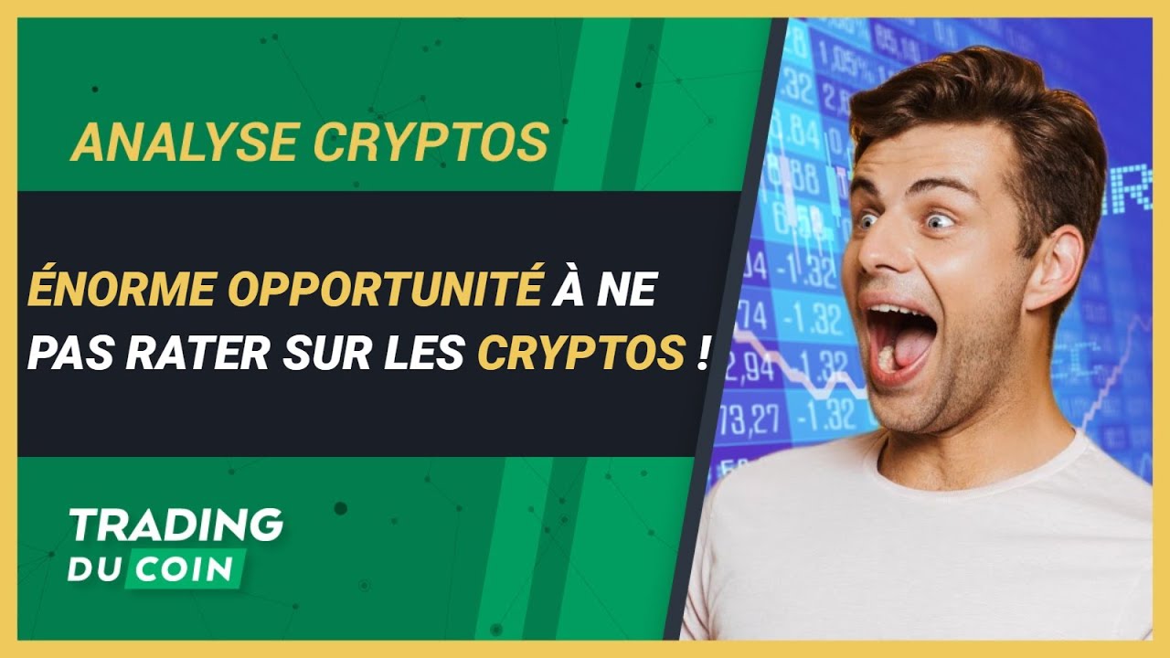 ÉNORME OPPORTUNITÉ À NE PAS RATER SUR LES CRYPTOS !