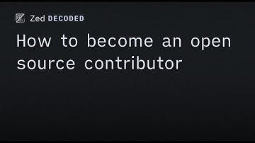 Zed Decoded: How to become an open source contributor