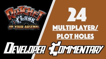 Ratchet & Clank 3 Dev Commentary: 24 - Multplayer Games and Plot Holes