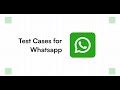 class 106 (Test scenarios and Testcases for WhatsApp)
