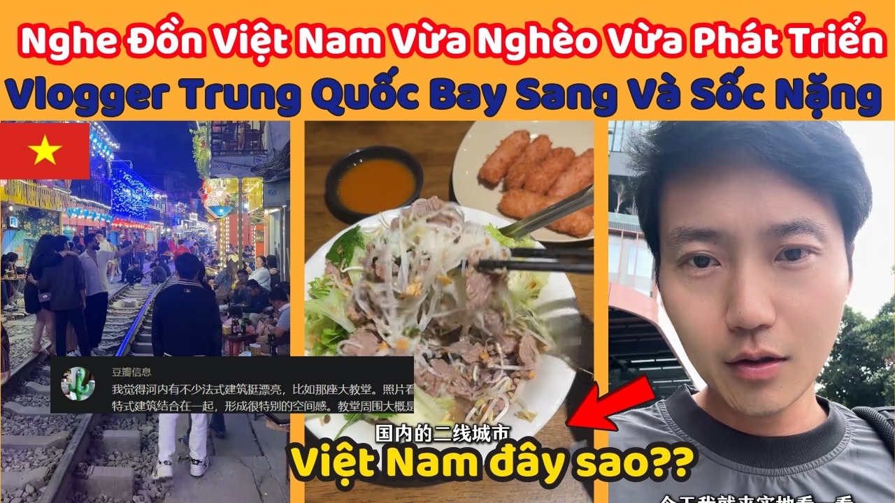 Nghe Đồn Việt Nam Vừa Nghèo Vừa Phát Triển Vlogger Trung Quốc Bay Sang Và Sốc Nặng