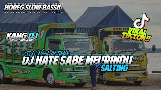 DJ HATE SABE MEURINDU X SALTING 🎶!![Suara Cewek]||Horeg Slow Bass!