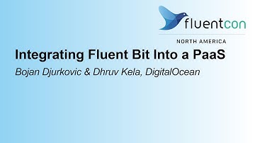Integrating Fluent Bit Into a PaaS - Bojan Djurkovic & Dhruv Kela, DigitalOcean