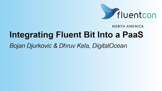 Integrating Fluent Bit Into a PaaS - Bojan Djurkovic & Dhruv Kela, DigitalOcean