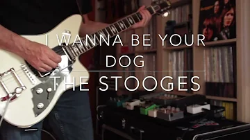 The Stooges - I Wanna Be Your Dog Guitar Cover