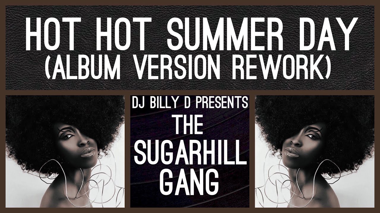 The Sugarhill Gang - Hot Hot Summer Day (Album Version Rework