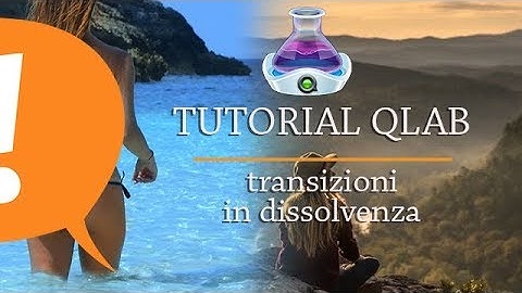 TUTORIAL QLAB - Transizione in dissolvenza tra immagini