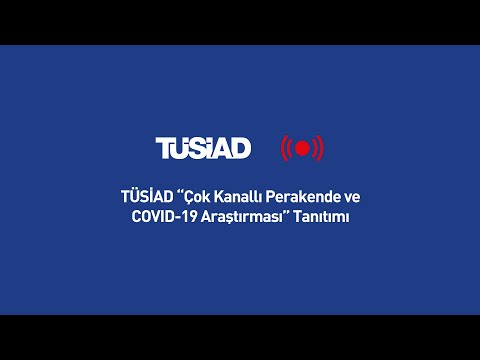 TÜSİAD “Çok Kanallı Perakende ve COVID-19 Araştırması” Tanıtımı