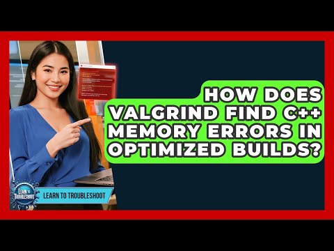 How Does Valgrind Find C++ Memory Errors In Optimized Builds? - Learn To Troubleshoot