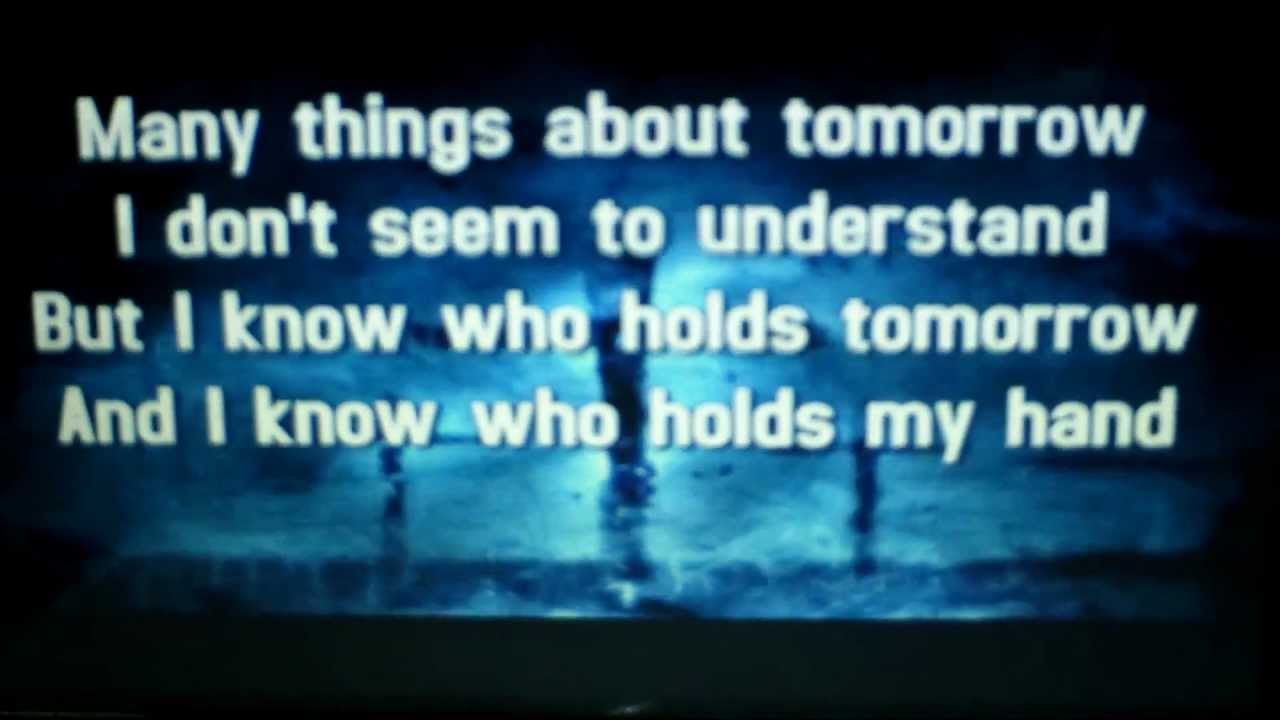 I Know Who Holds My Hand YouTube I know who holds my hand youtube