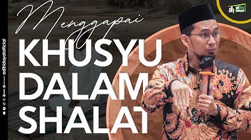 Menggapai Khusyu Dalam Shalat (Tanya Jawab Milad NMI)- Ustadz Adi Hidayat