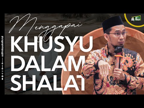 Menggapai Khusyu Dalam Shalat (Tanya Jawab Milad NMI)- Ustadz Adi Hidayat