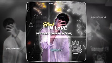 Stuck iN LoVE - Derrick Athokpam • (XML) ||