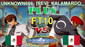 KOF 2002 PLUS - UNKNOWN666 vs [REV]_KALAMARDO_ FT10