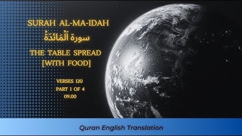 005 Surah Al Ma idah سورة اَلْمَائدَةْ The  Table  Spread [with  Food] Part 1 Quran English Transl
