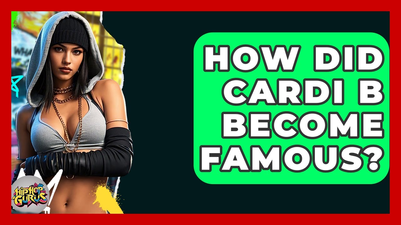 How Did Cardi B Become Famous? - Hip Hop Gurus