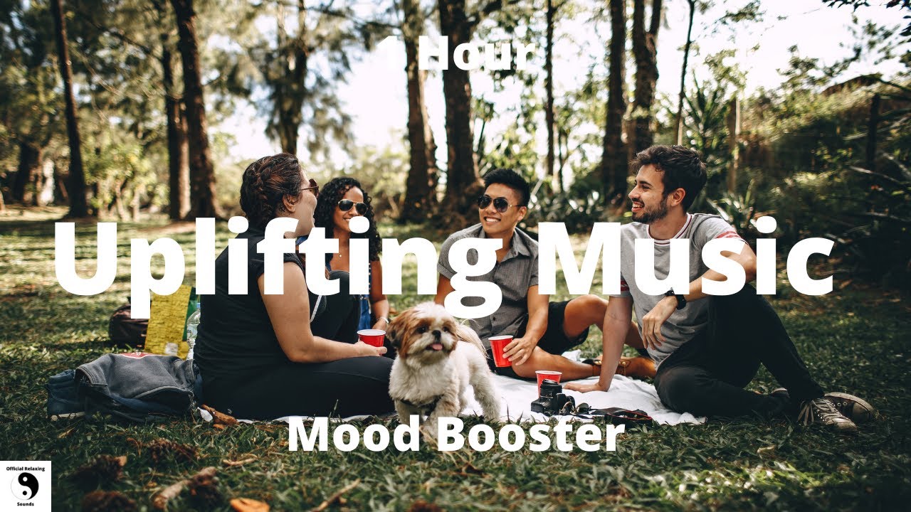 Uplifting Music Mood Booster Cheerful and Upbeat Music 1 Hour YouTube