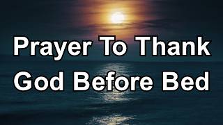Thank You God For Today  Peaceful Evening Prayer Before Bed