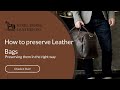 How to preserve leather bags  steel horse leather