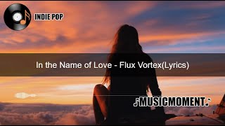 In the Name of Love - Flux Vortex (Lyrics)