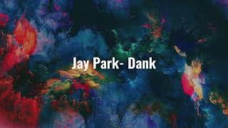 Jay Park Dank slowed + reverb