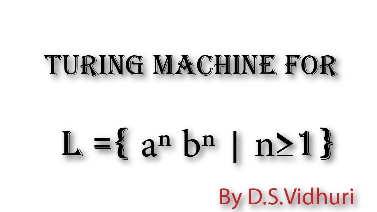 Turing Machine for L ={ a^n b^n:n≥1} 