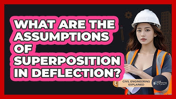 What Are The Assumptions Of Superposition In Deflection?