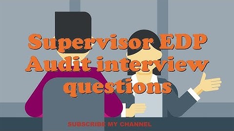 Supervisor EDP Audit interview questions